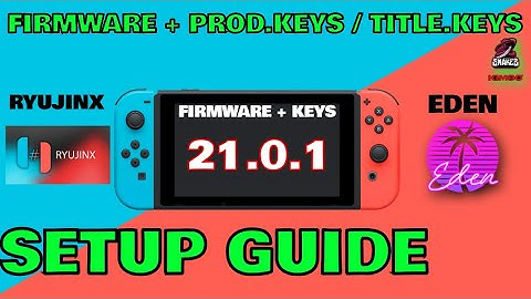 ⚠️ EDEN / RYUJINX + ALL FORKS YUZU - TUTORIEL / Firmware 21.0.1- PROD Keys 21.0.1⚠️ SETUP GUIDE