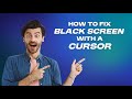 How to Fix Black Screen With A Cursor Showing
