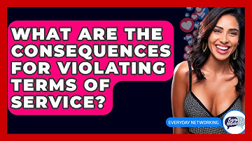 What Are The Consequences For Violating Terms Of Service? - Everyday-Networking