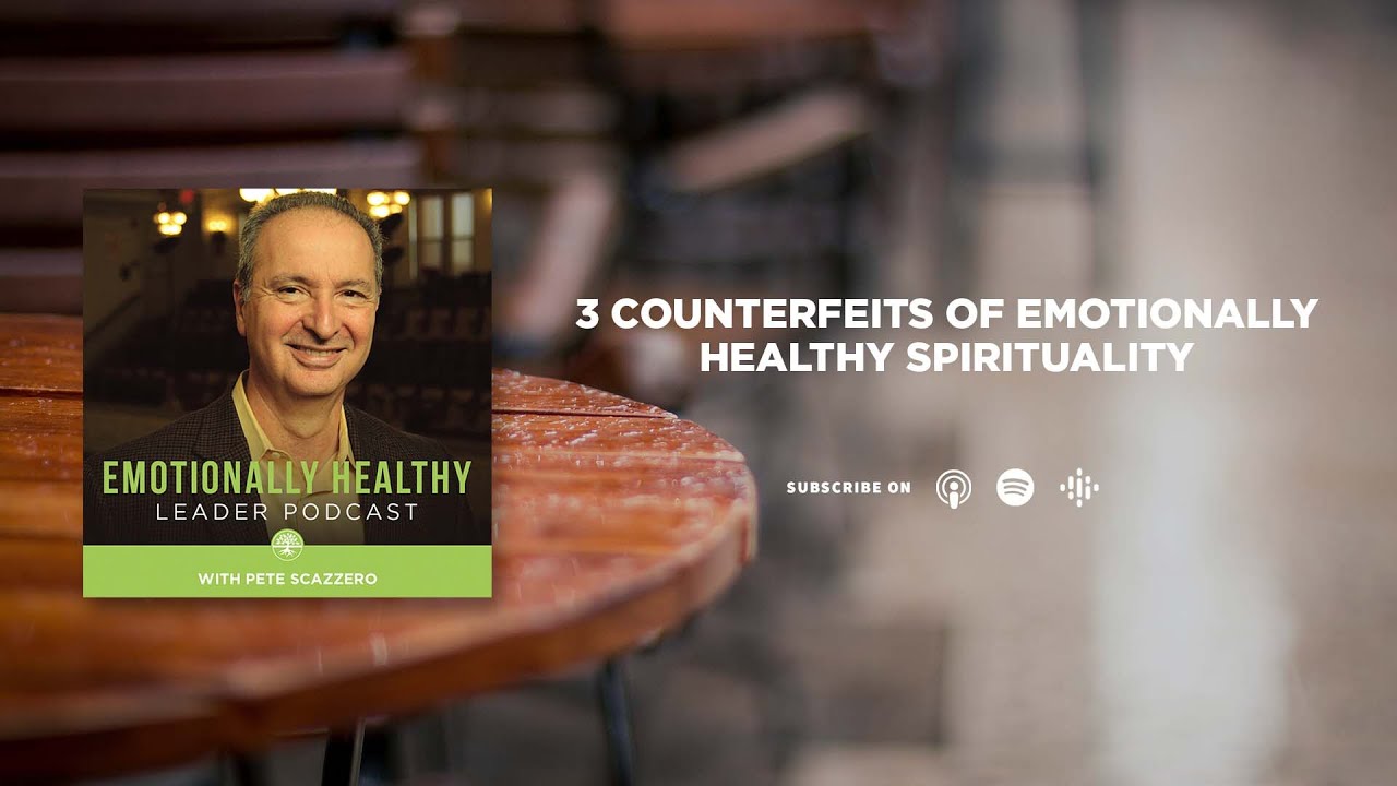 3 Counterfeits of Emotionally Healthy Spirituality | Pete Scazzero