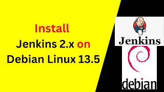 How to Install and Configure Jenkins 2.555 on Debian Linux 13.5 | Complete CI/CD Setup Guide!