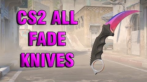 Counter Strike 2 - All Fade Knife Skins Showcased