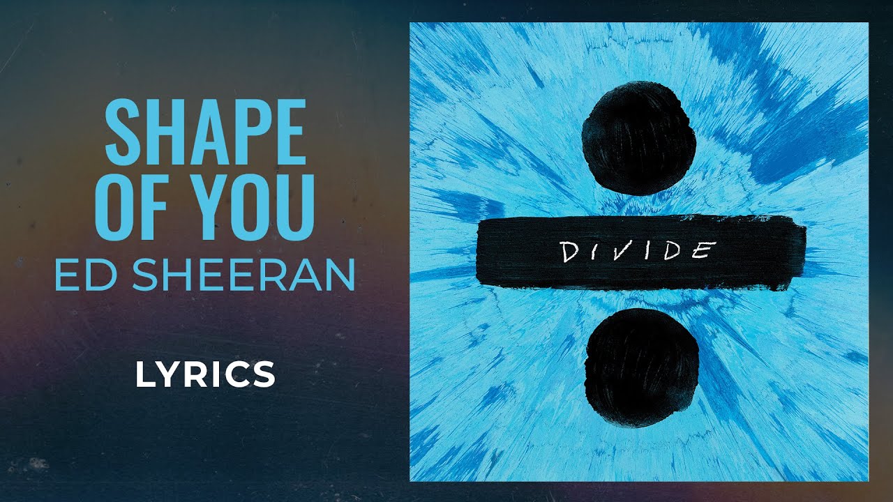 Ed Sheeran - Shape Of You (LYRICS)