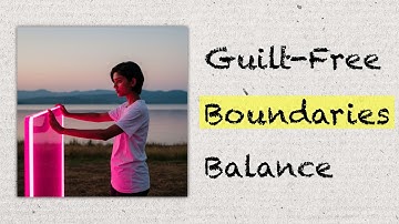 Say No Without Guilt: Master the Art of Boundary-Setting