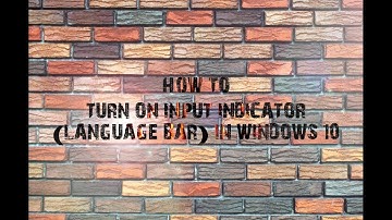 How To Turn On Input Indicator (Language Bar) In Windows 10