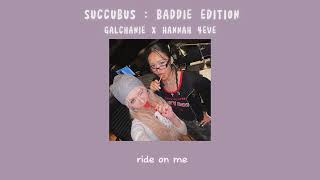 Succubus : baddie edition - galchanie x hannah 4EVE (Lyrics)
