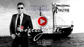 Video thumbnail of "KEVIN LOPEZ Y  LOS PIRATAS - NO VALES LA PENA - IMAGEN STUDIOS ™"