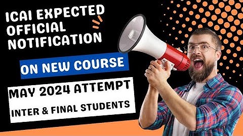 |ICAI Expected Official Notification For New Course| May 2024 Attempt| ICAI News Syllabus Update|