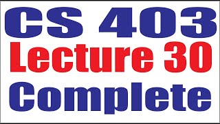 CS403 Lecture30 Complete Virtual University