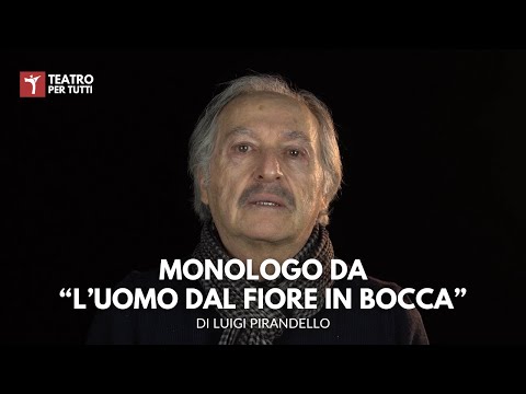 Monologo da "L'uomo dal fiore in bocca" di Pirandello