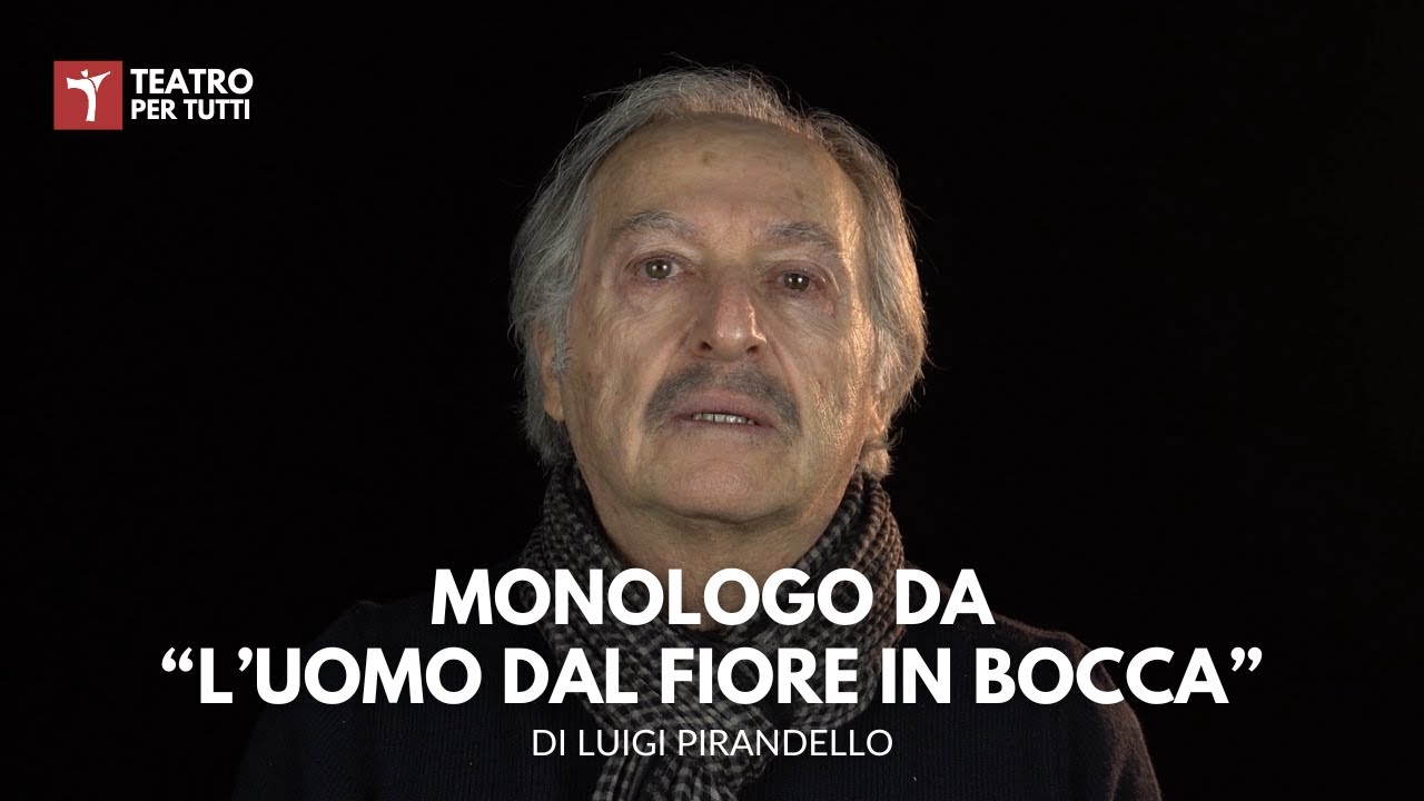 Monologo da “L’uomo dal fiore in bocca” di Pirandello — Transcript