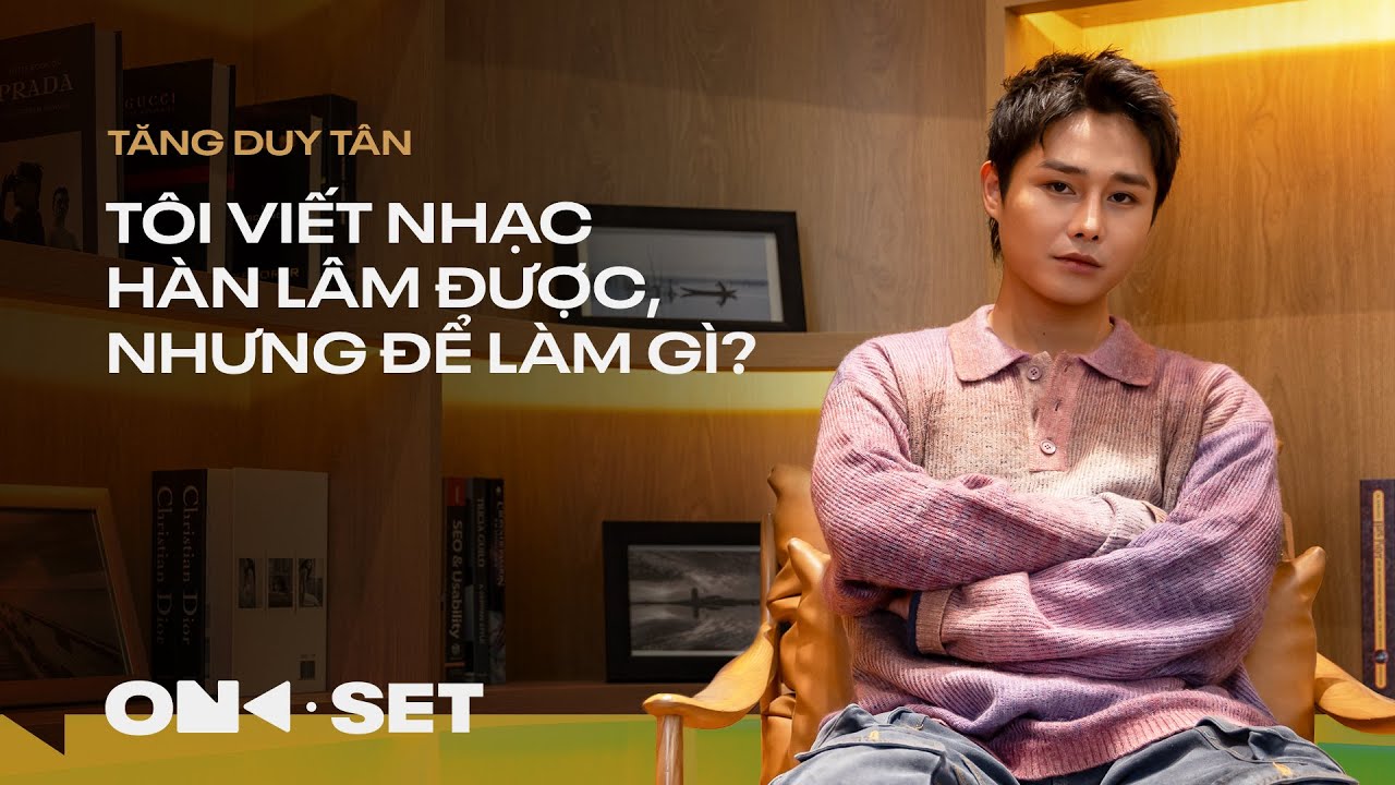 TĂNG DUY TÂN | TÔI VIẾT NHẠC HÀN LÂM ĐƯỢC, NHƯNG ĐỂ LÀM GÌ? | ON SET | TAKE 14
