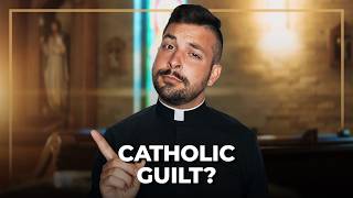 Is Catholic Guilt Bad? | Ask A Priest