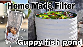 Home made filter for Guppy fish pond.