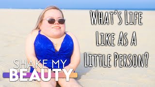 What's Life Like Being A Little Person? | SHAKE MY BEAUTY