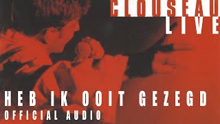 Clouseau - Heb Ik Ooit Gezegd (Live) [Official Audio] by Clouseau 1,193 views 1 year ago 4 minutes, 55 seconds