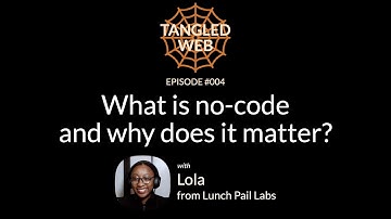 What is no-code and why does it matter? with Lola Ojabowale from Lunch Pail Labs