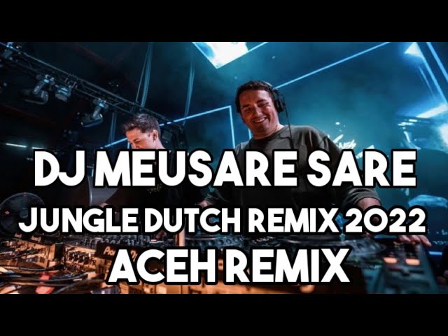 Dj Meusare Sare X Seulanga - Jungle Dutch Remix Terbaru 2022 class=
