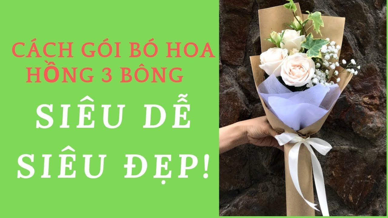 Cách Bó Hoa Hồng Đẹp Đơn Giản Chỉ Với 3 Bông(Siêu Dễ Làm) - Youtube