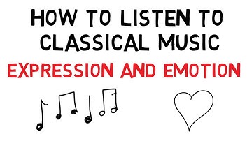 How to Listen to Classical Music: Expression and Emotion