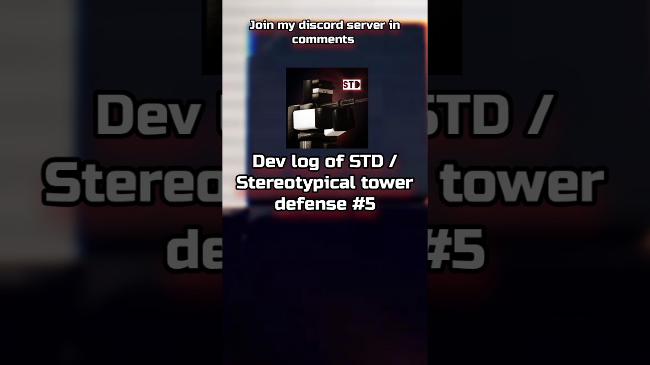 DEV LOG OF STD #5 / Stereotypical tower defense 