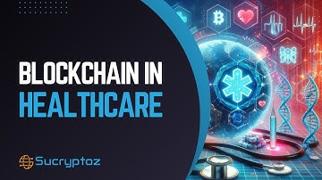 Blockchain in Healthcare: Benefits, Use Cases & Real World Applications