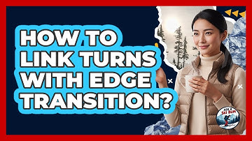 How To Link Turns With Edge Transition?