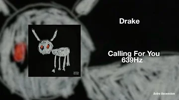 Drake - Calling For You ft. 21 Savage [639Hz Heal Interpersonal Relationships]