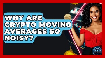 Why Are Crypto Moving Averages So Noisy? - Crypto Trading Strategists
