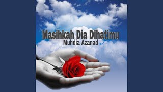 Masihkah Dia Dihatimu