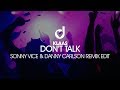 Miniature de la vidéo de la chanson Don't Talk (Sonny Vice And Danny Carlson Remix Edit)