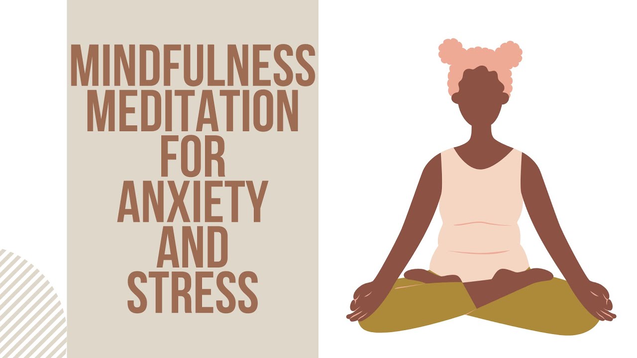 Mindfulness meditation for anxiety and stress 10 minute youtube