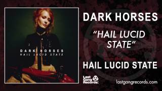 Dark Horses - Hail Lucid State