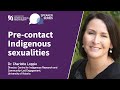 Precontact indigenous sexualities  dr charlotte loppie  cgshe speaker series