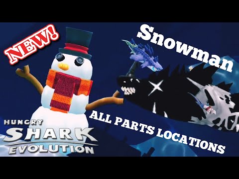 NEW SNOWMAN ALL PARTS LOCATIONS! - Hungry Shark Evolution