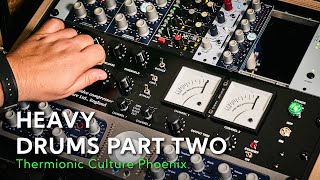 Heavy Acoustic Drums Part Two | Thermionic Culture Phoenix Tube Compressor