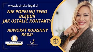 Jak ustalić kontakty z dzieckiem. Nie popełnij tego błędu!!