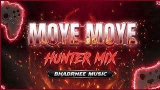 Moye Moye ☠️ Hunter Mix 💥 Bhadranee Music