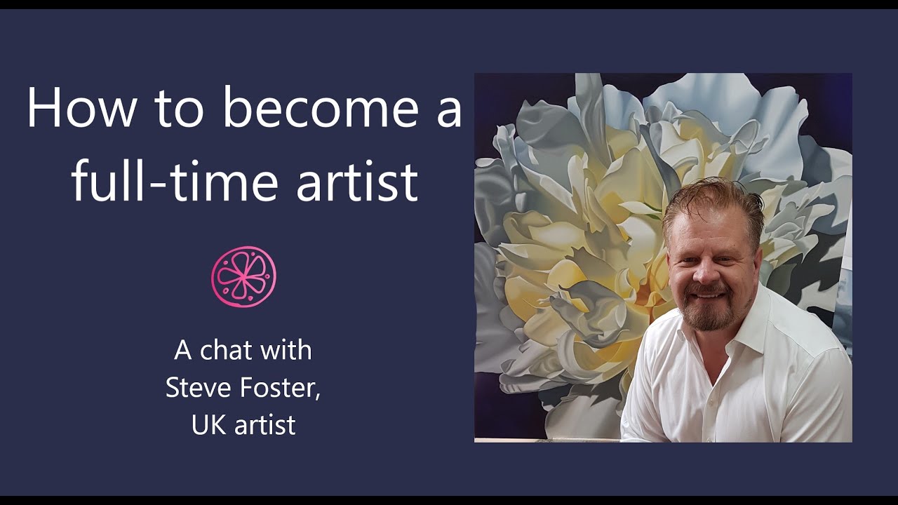 How to become a full-time artist - a chat with Steve Foster, UK Artist