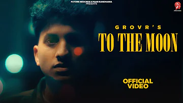 New Punjabi Song 2023 |To The Moon - Grovr (Official Video) | | Latest Punjabi Song 2023