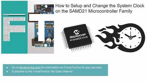 How to Setup and Change the System Clock on the SAMD21 Microcontroller Family