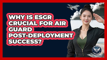 Why Is ESGR Crucial For Air Guard Post-deployment Success? - Air Guard Commanders