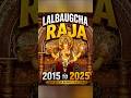 lalbaugcha Raja 2015 to 2025 #shorts #ganesh #viral