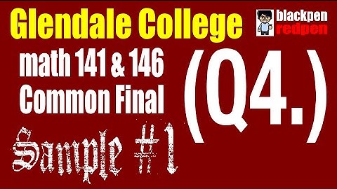 (Q4) Sample #1, Math 141/146 common final, Glendale community college