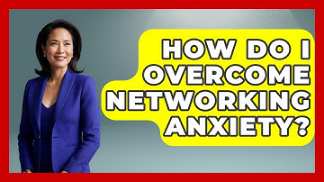 How Do I Overcome Networking Anxiety? - Job Success Network
