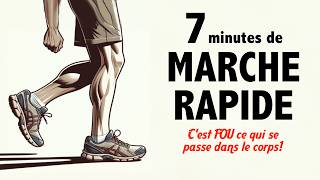 7 minutes de MARCHE RAPIDE: c'est fou ce qui se passe dans le corps!