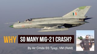 Why so many MiG-21 Crash? By Air Cmde SS Tyagi, VM (Retd)