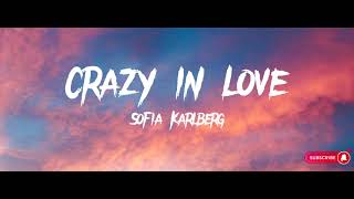 Crazy in love - Sofia Karlberg ( Lyrics )