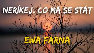 Ewa Farna - Neříkej, co má se stát (LYRICS)