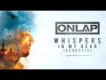 ONLAP - Whispers In My Head (Acoustic) (OFFICIAL VIDEO)